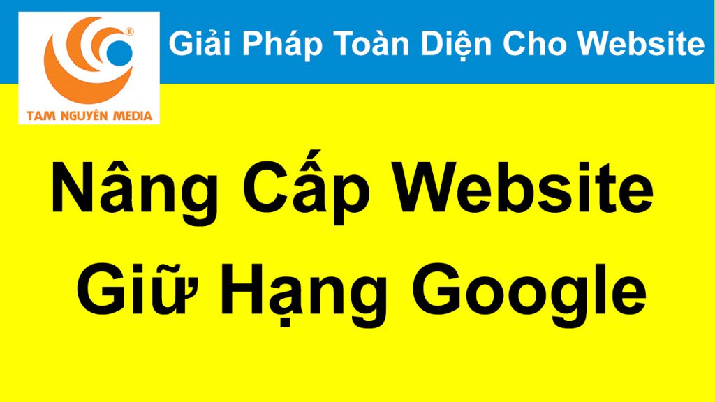 nang cap web giu hang google - SEO tổng thể website