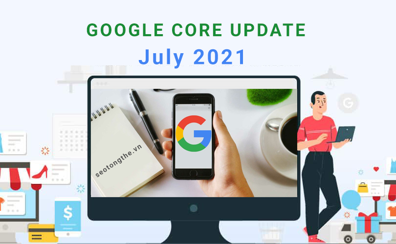 Google core update july 2021 - SEO tổng thể website